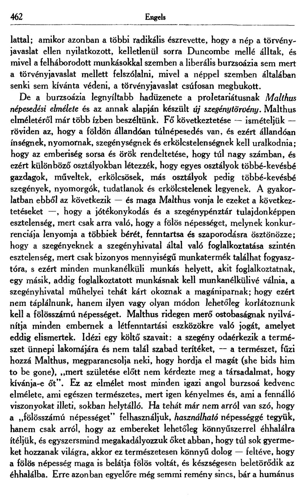 462 Engels lattal; amikor azonban a többi radikális észrevette, hogy a nép a törvényjavaslat ellen nyilatkozott, kelletlenül sorra Duncombe mellé álltak, és mivel a felháborodott munkásokkal szemben