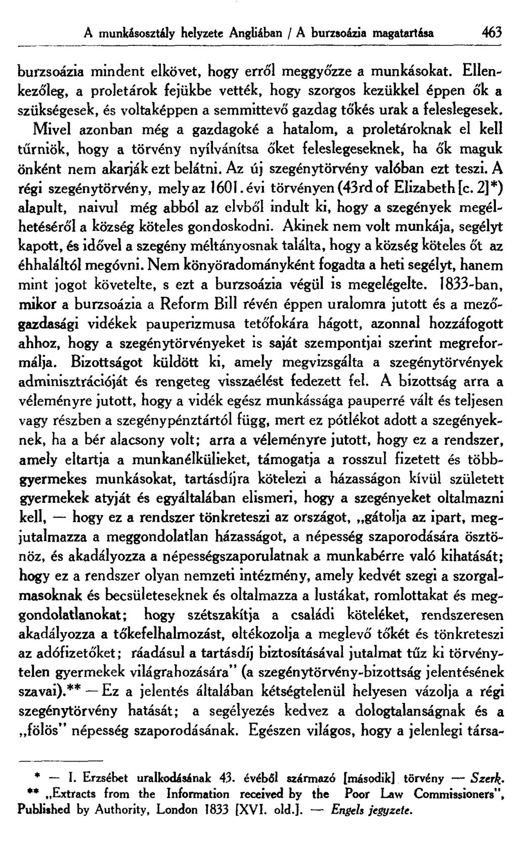 A munkásosztály helyzete Angliában / A burzsoázia magatartása 463 burzsoázia mindent elkövet, hogy erről meggyőzze a munkásokat.