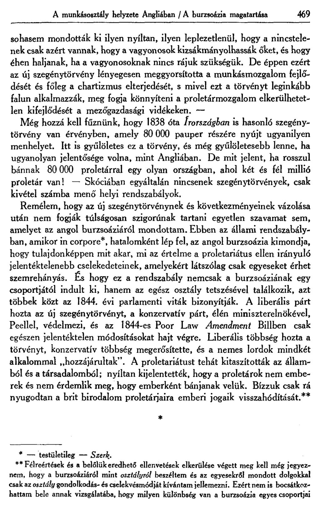 A munkásosztály helyzete Angliában / A burzsoázia magatartása 469 sohasem mondották ki ilyen nyíltan, ilyen leplezetlenül, hogy a nincstelenek csak azért vannak, hogy a vagyonosok kizsákmányolhassák