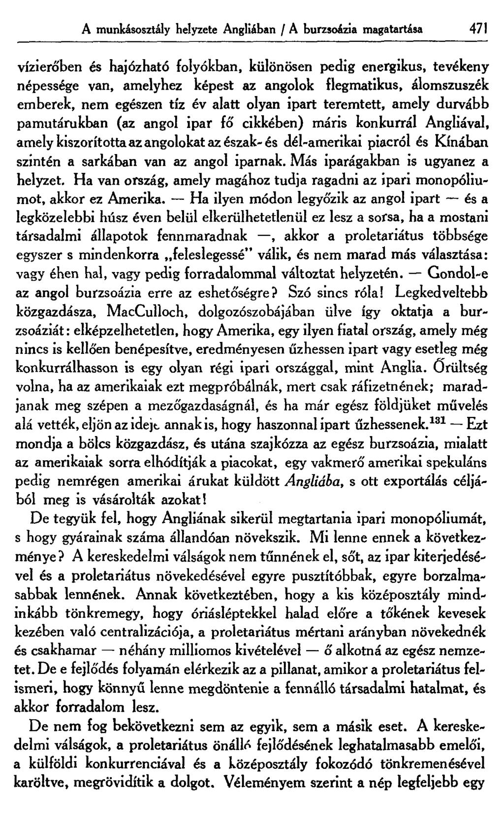 A munkásosztály helyzete Angliában / A burzsoázia magatartása 471 vízierőben és hajózható folyókban, különösen pedig energikus, tevékeny népessége van, amelyhez képest az angolok flegmatikus,