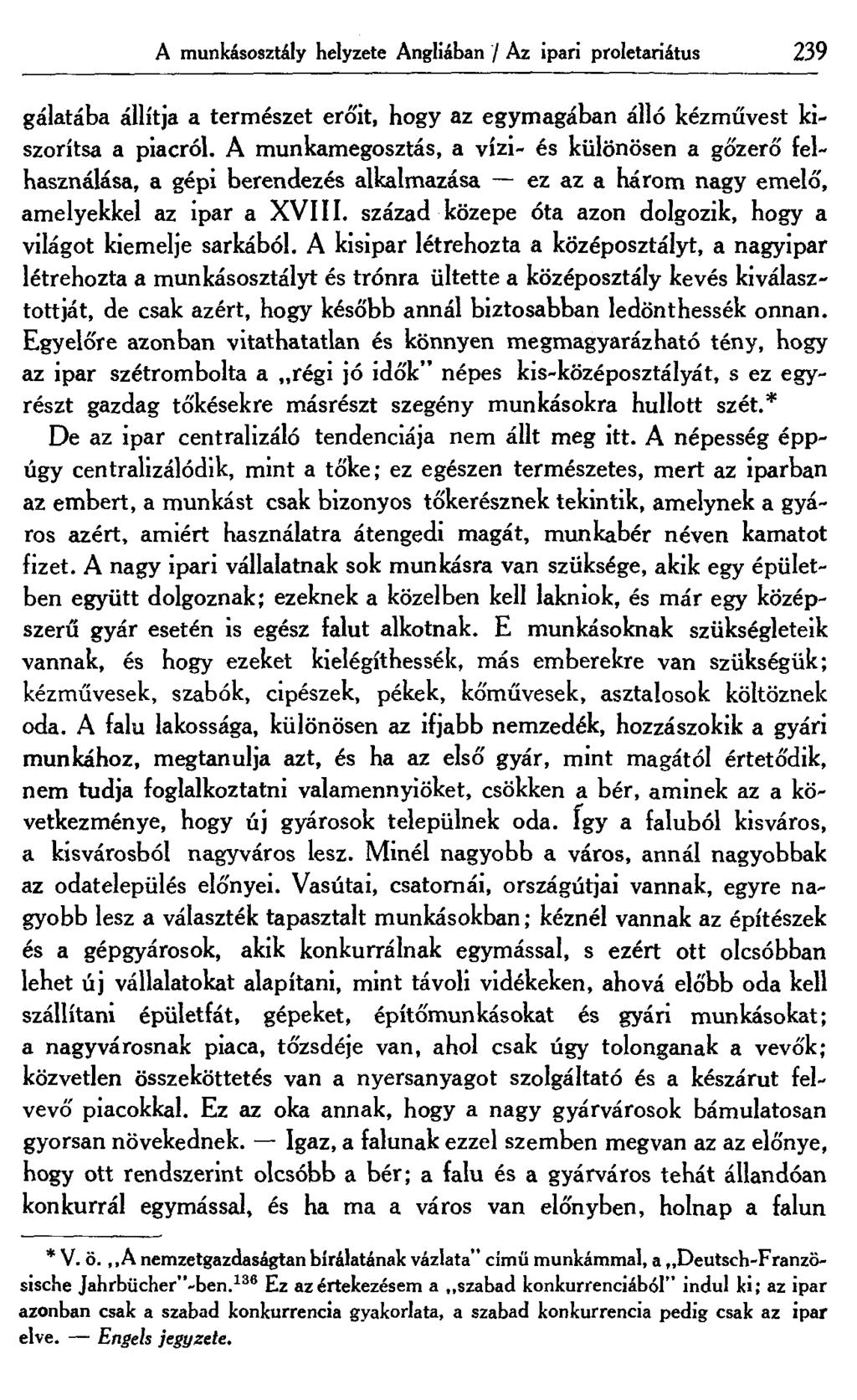 A munkásosztály helyzete Angliában / Az ipari proletariátus 239 gálatába állítja a természet erőit, hogy az egymagában álló kézművest kiszorítsa a piacról.