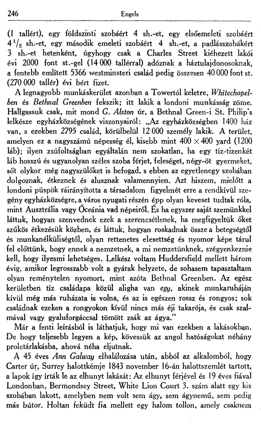 246 Engels (I tallért), egy földszinti szobáért 4 sh.-et, egy elsó'emeleti szobáért 4 1 / 2 sh.-et, egy második emeleti szobáért 4 sh.-et, a padlásszobákért 3 sh.