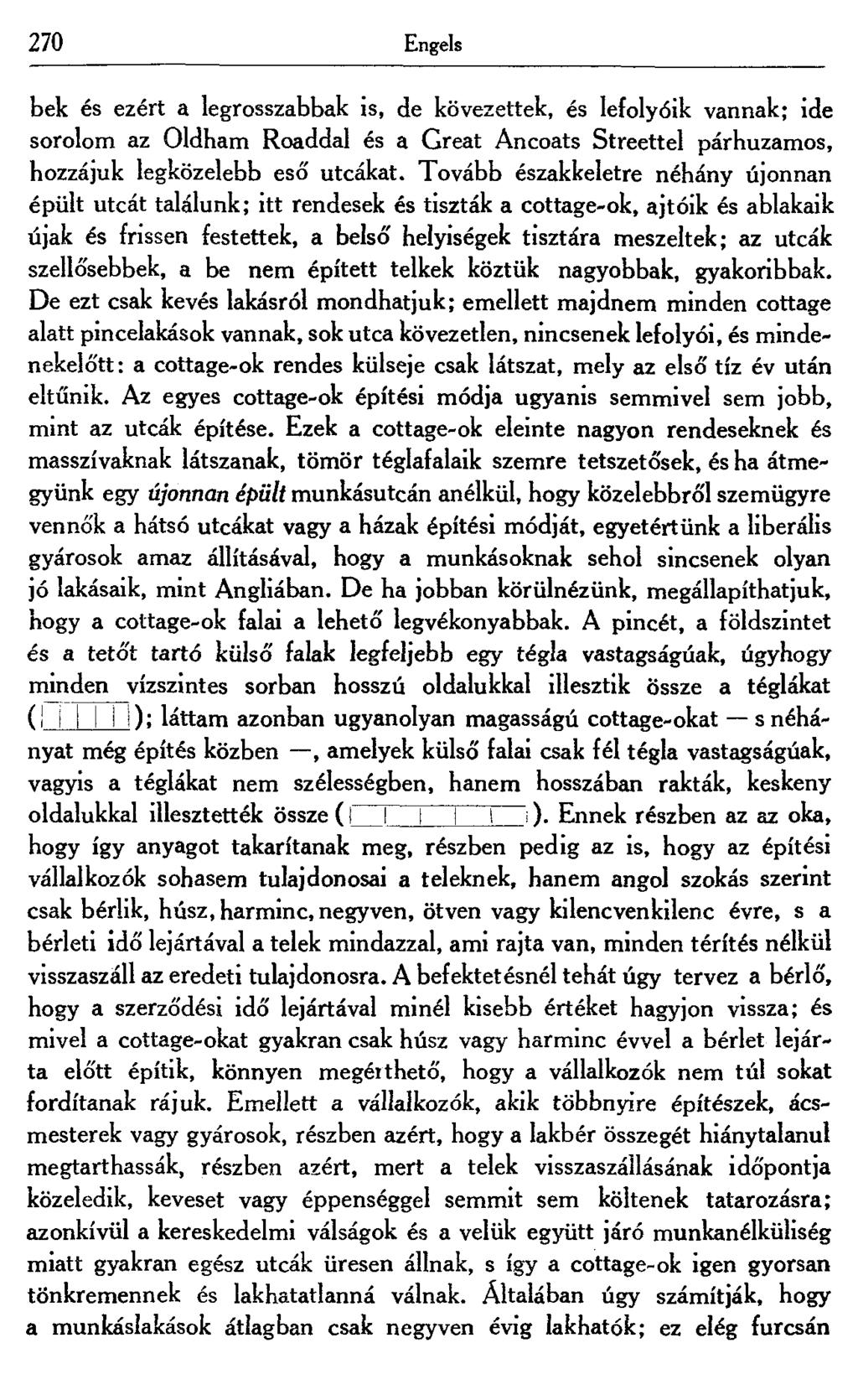 270 Engels bek és ezért a legrosszabbak is, de kövezettek, és lefolyóik vannak; ide sorolom az Oldham Roaddal és a Great Ancoats Streettel párhuzamos, hozzájuk legközelebb eső utcákat.