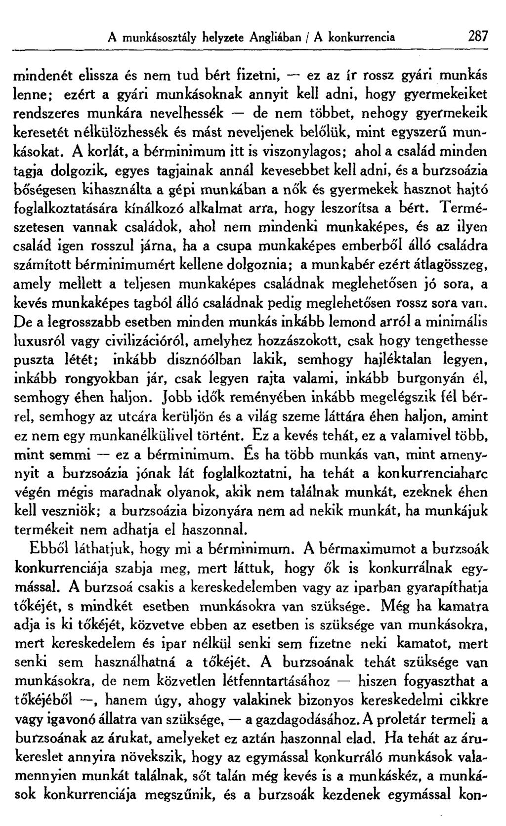 A munkásosztály helyzete Angliában / A konkurrencia 287 mindenét elissza és nem tud bért fizetni, ez az ír rossz gyári munkás lenne; ezért a gyári munkásoknak annyit kell adni, hogy gyermekeiket