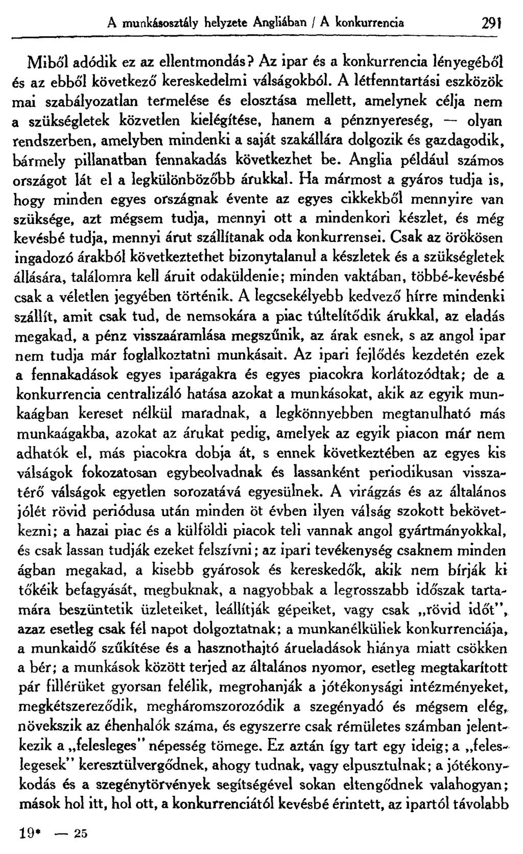 A munkásosztály helyzete Angliában / A konkurrencia 29 J Miből adódik ez az ellentmondás? Az ipar és a konkurrencia lényegéből és az ebből következő kereskedelmi válságokból.