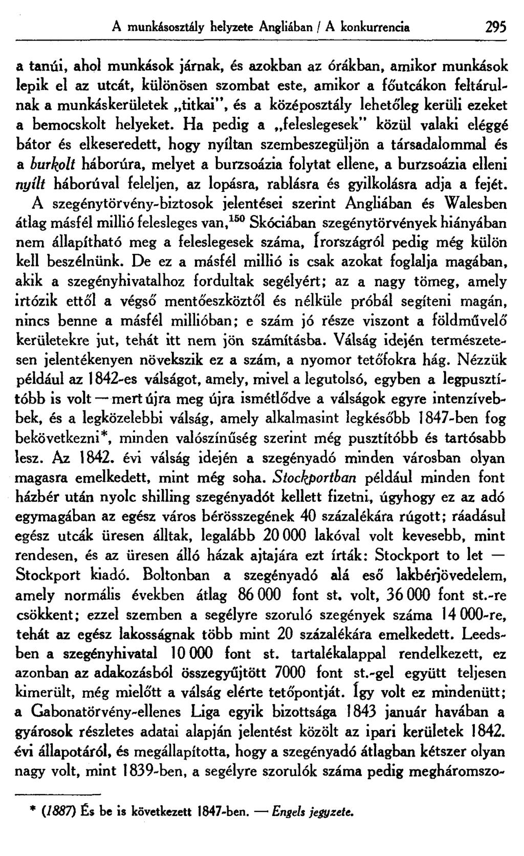 A munkásosztály helyzete Angliában / A konkurrencia 295 a tanúi, ahol munkások járnak, és azokban az órákban, amikor munkások lepik el az utcát, különösen szombat este, amikor a főutcákon feltárul'