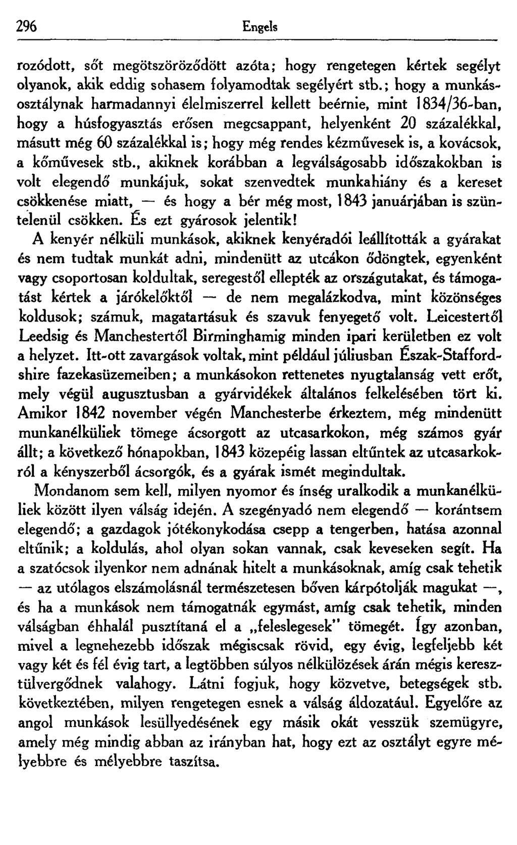 296 Engels rozódott, sőt megötszöröződött azóta; hogy rengetegen kértek segélyt olyanok, akik eddig sohasem folyamodtak segélyért stb.