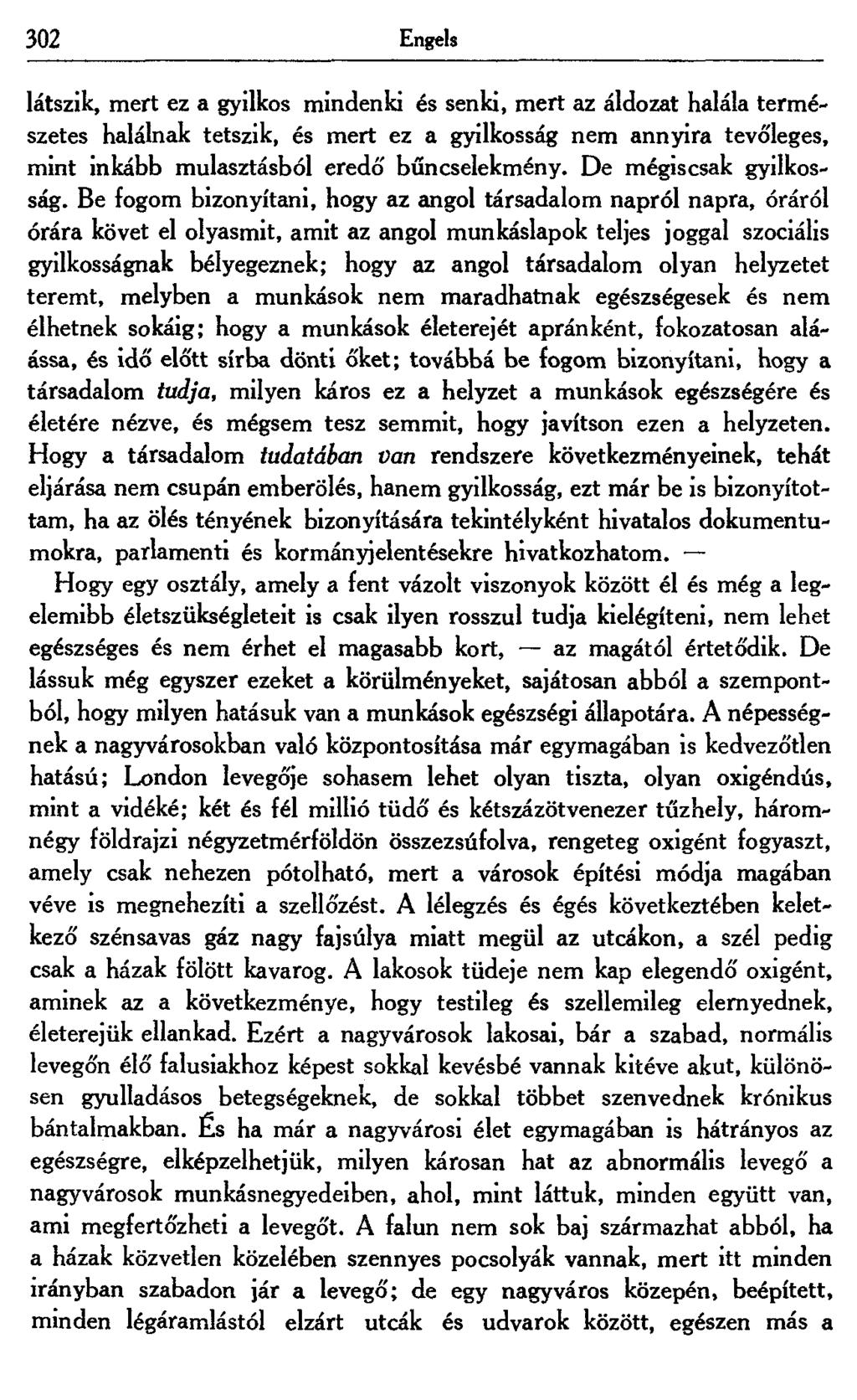 302 Engels látszik, mert ez a gyilkos mindenki és senki, mert az áldozat halála természetes halálnak tetszik, és mert ez a gyilkosság nem annyira tevőleges, mint inkább mulasztásból eredő