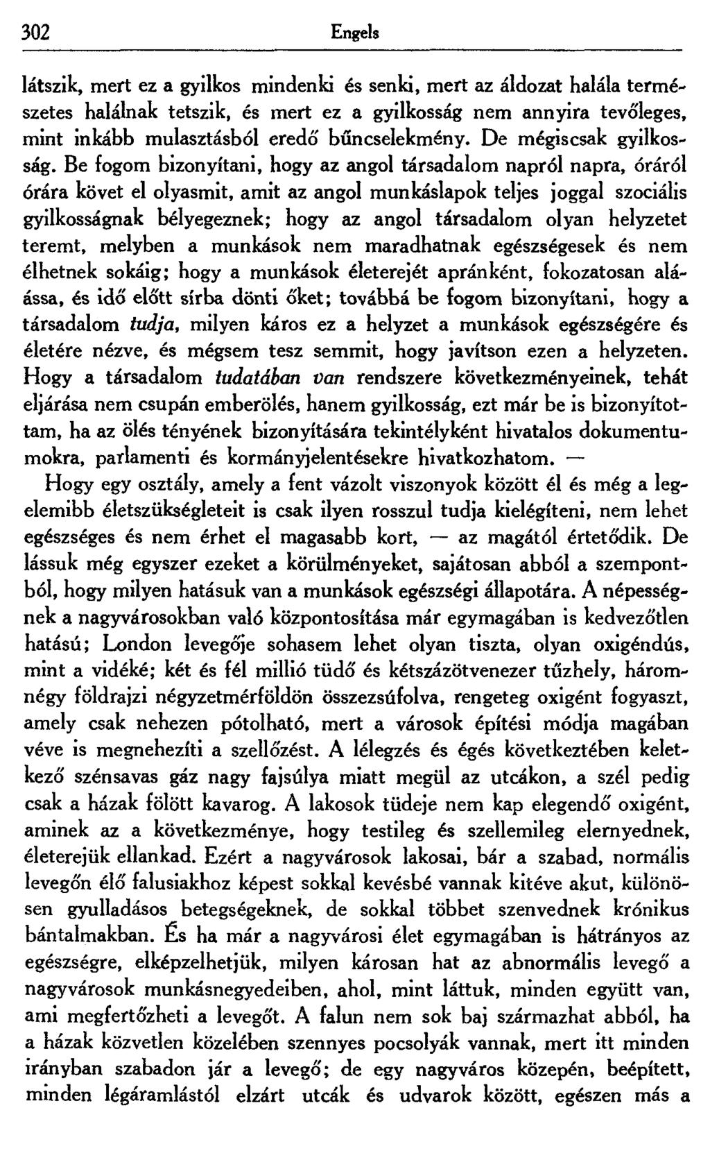 302 Engels látszik, mert ez a gyilkos mindenki és senki, mert az áldozat halála természetes halálnak tetszik, és mert ez a gyilkosság nem annyira tevőleges, mint inkább mulasztásból eredő