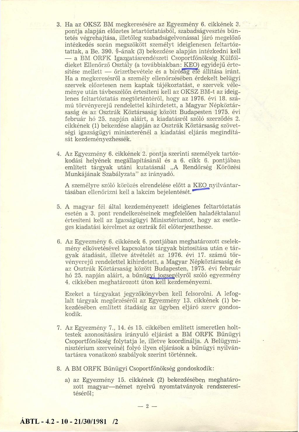 3. Ha az OKSZ BM megkeresésére az Egyezmény 6. cikkének 3.