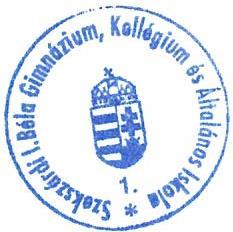 2 A Munkaterv kiadmányozása Név: Szekszárdi I. Béla Gimnázium, Kollégium és Általános Iskola Székhelye: 7100 Szekszárd, Kadarka u. 25-27.