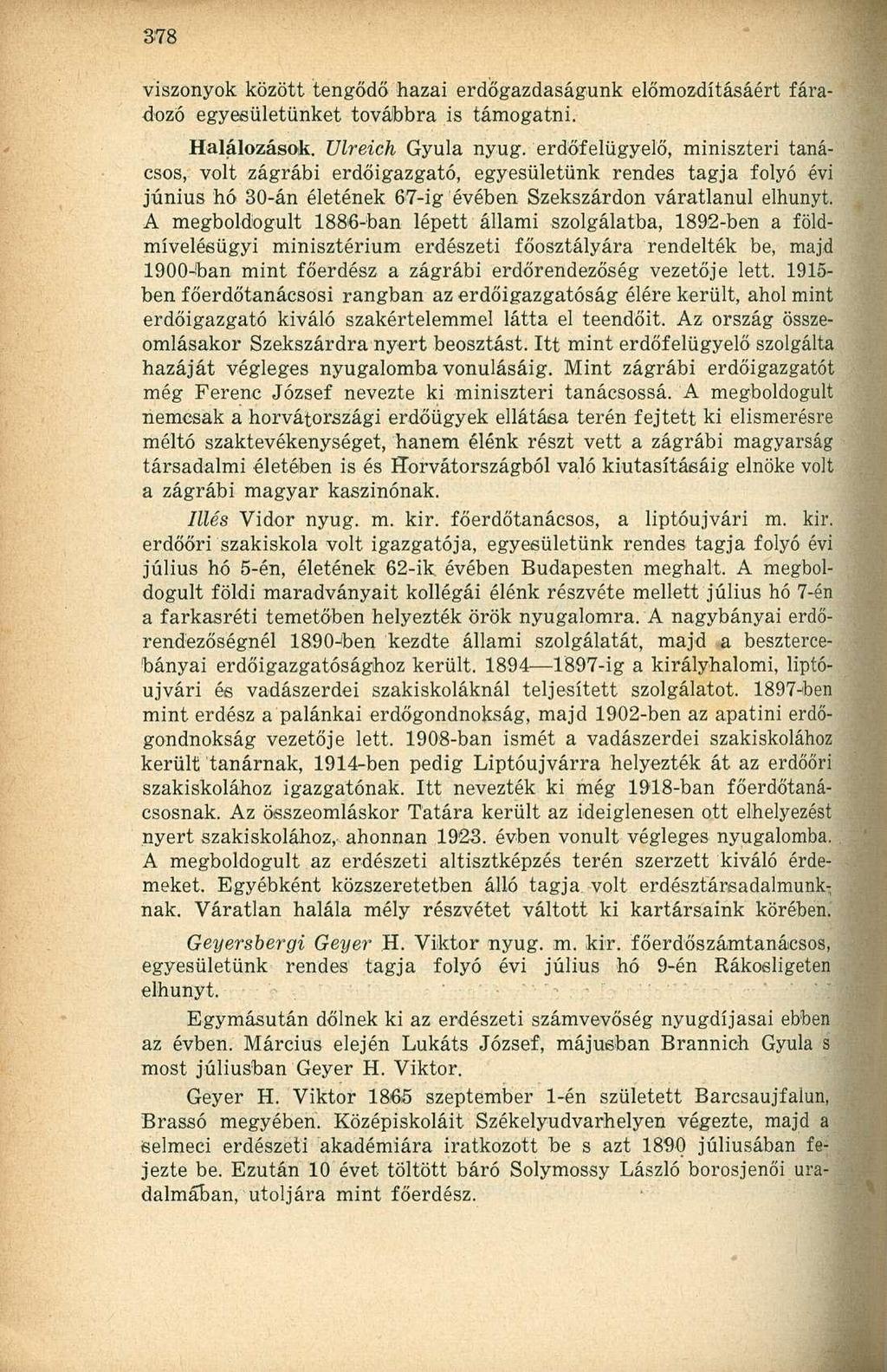 viszonyok között tengődő hazai erdőgazdaságunk előmozdításáért fáradozó egyesületünket továbbra is támogatni. Halálozások. Ulreich Gyula nyug.