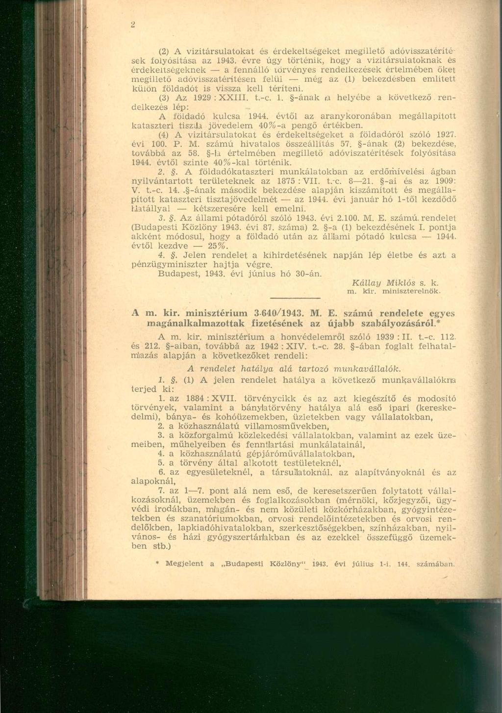 (2) A vizitársulatokat és érdekeltségeket megillető adóvisszatérítések folyósítása az 1943.