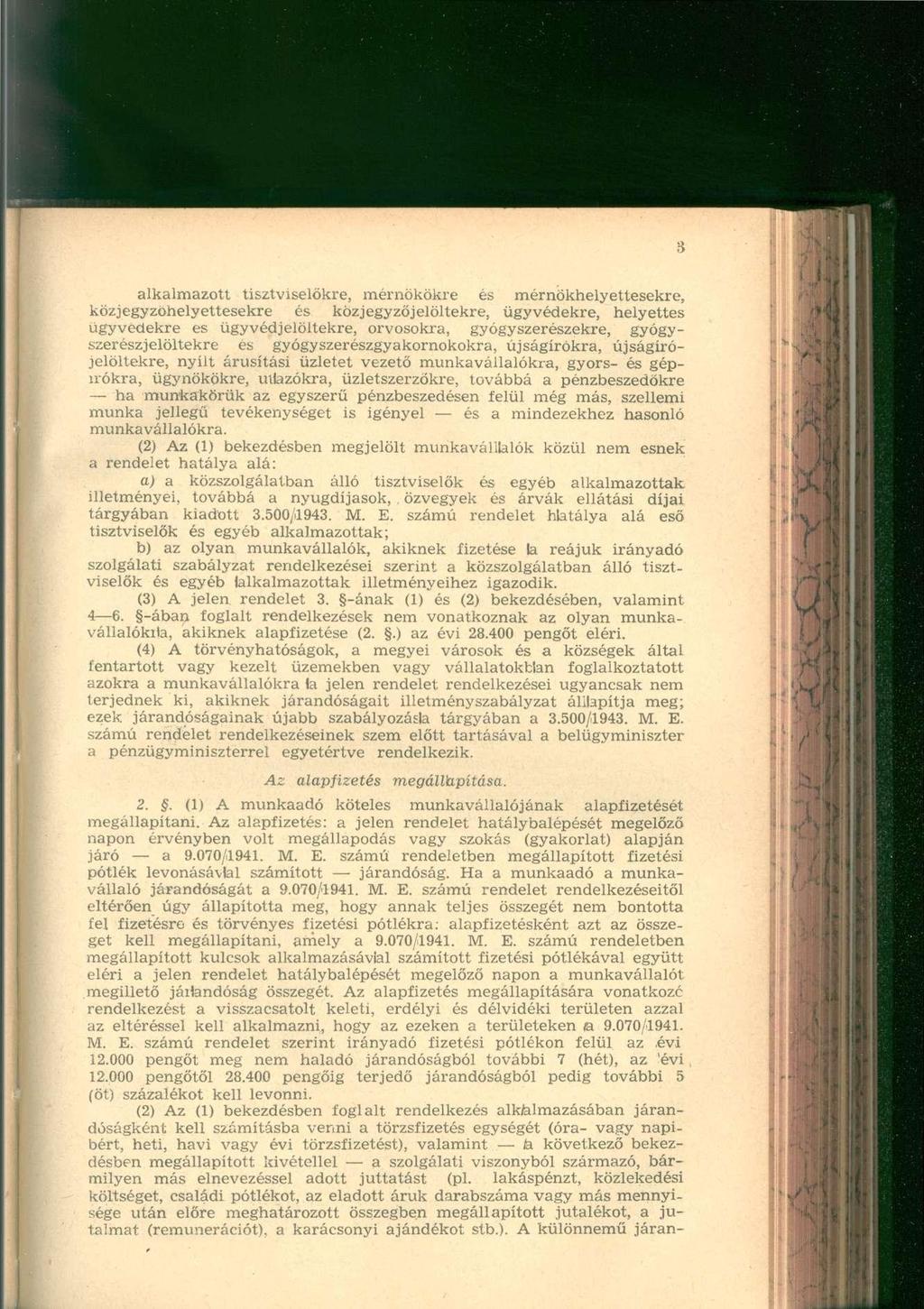 alkalmazott tisztviselőkre, mérnökökre és mérnökhelyettesekre, közjegyzöhelyettesekre és közjegyző jelöltekre, ügyvédekre, helyettes ügyvédekre es ügyvédjelöltekre, orvosokra, gyógyszerészekre,