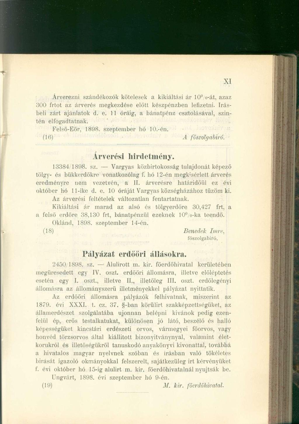Árverezni szándékozó k kötelese k a kikiáltás i á r 10 u o-át, aza z 300 frto t a z árveré s megkezdés e előt t készpénzbe n lefizetni. írás - beli zár t ajánlato k d. e. 1 1 óráig, a bánatpén z csatolásával, szin - tén elfogadtatnak.