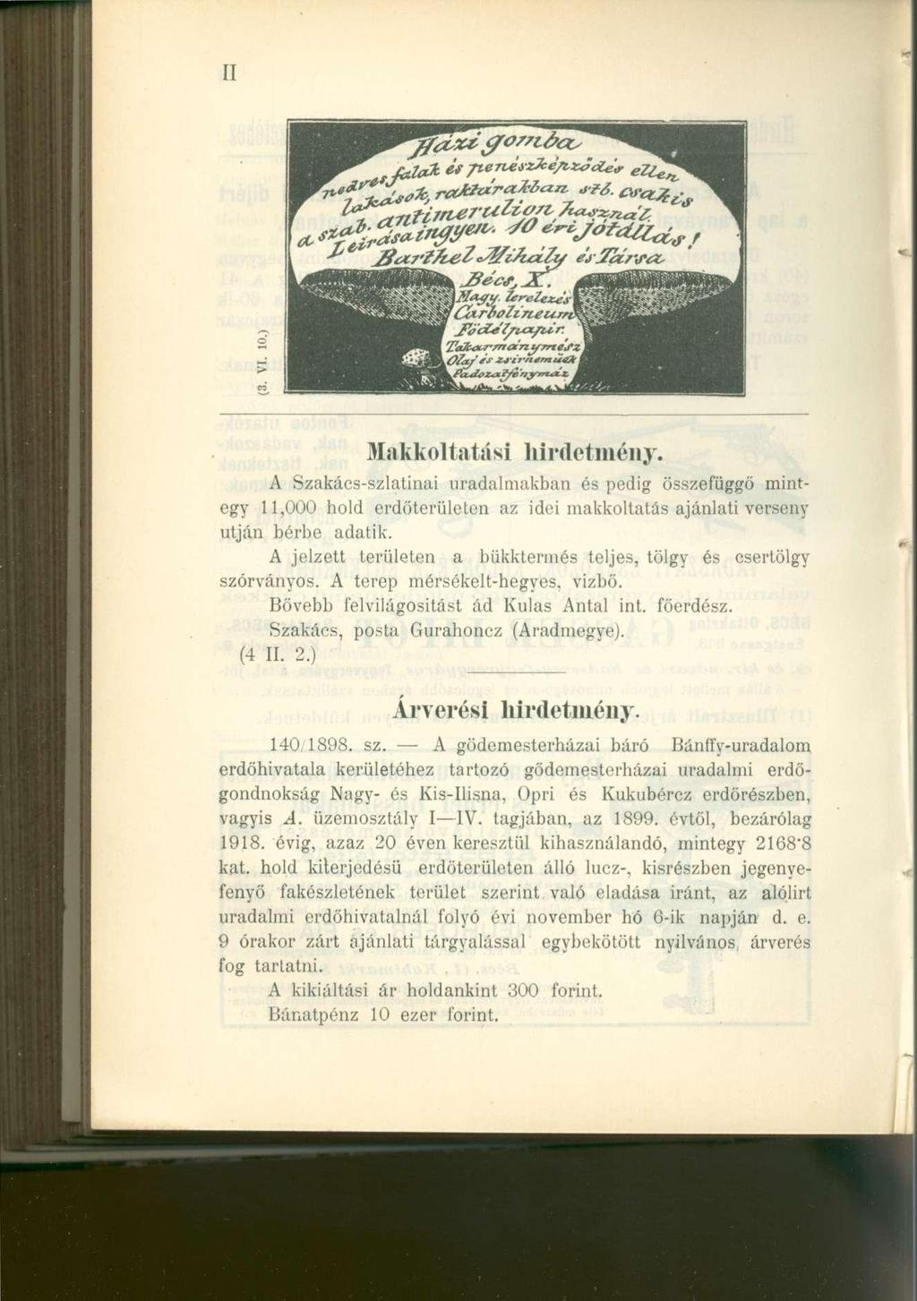 II Makkoltatási hirdetmény. A Szakács-szlatina i uradalmakba n é s pedi g összefügg ő mint - egy 11,00 0 hol d erdőterülete n a z ide i makkoltatá s ajánlat i versen y utján bérb e adatik.