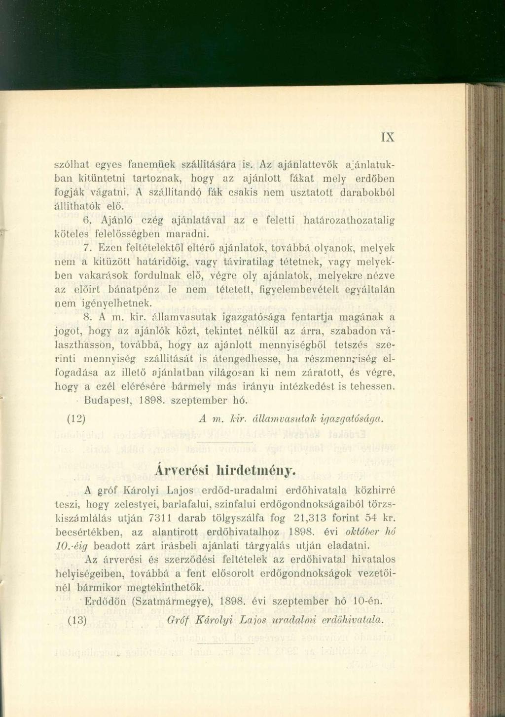 szólhat egye s fanemüe k szállításár a is. A z ajánlattevő k ajánlatuk - ban kitüntetn i tartoznak, hog y a z ajánlot t fáka t mel y erdőbe n fogják vágatni.