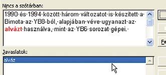 16 MAGAZIN» CÍMLAPSZTORI» HARDVER» SZOFTVER» KOMMUNIKÁCIÓ» KIKAPCSOLÓDÁS» GYAKORLAT Humor a PC-n Helyesírás-ellenõrünk tréfái Hogy mik vannak?