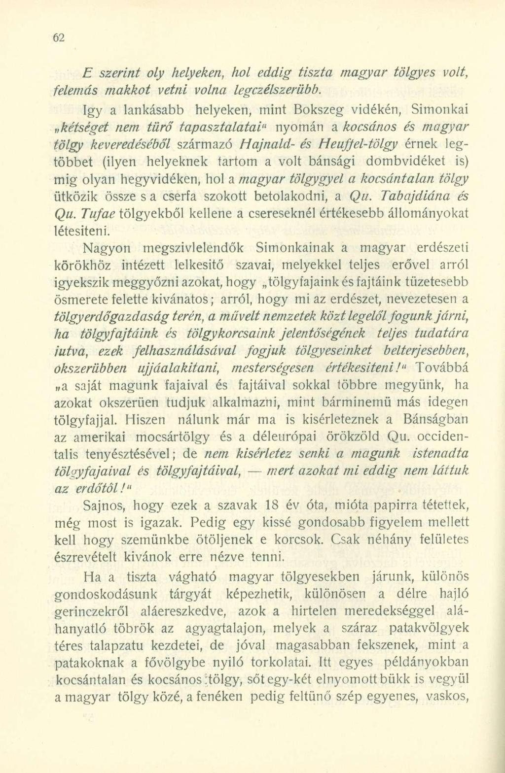 E szerint oly helyeken, hol eddig tiszta magyar tölgyes volt, felemás makkot vetni volna legczélszeriibb.