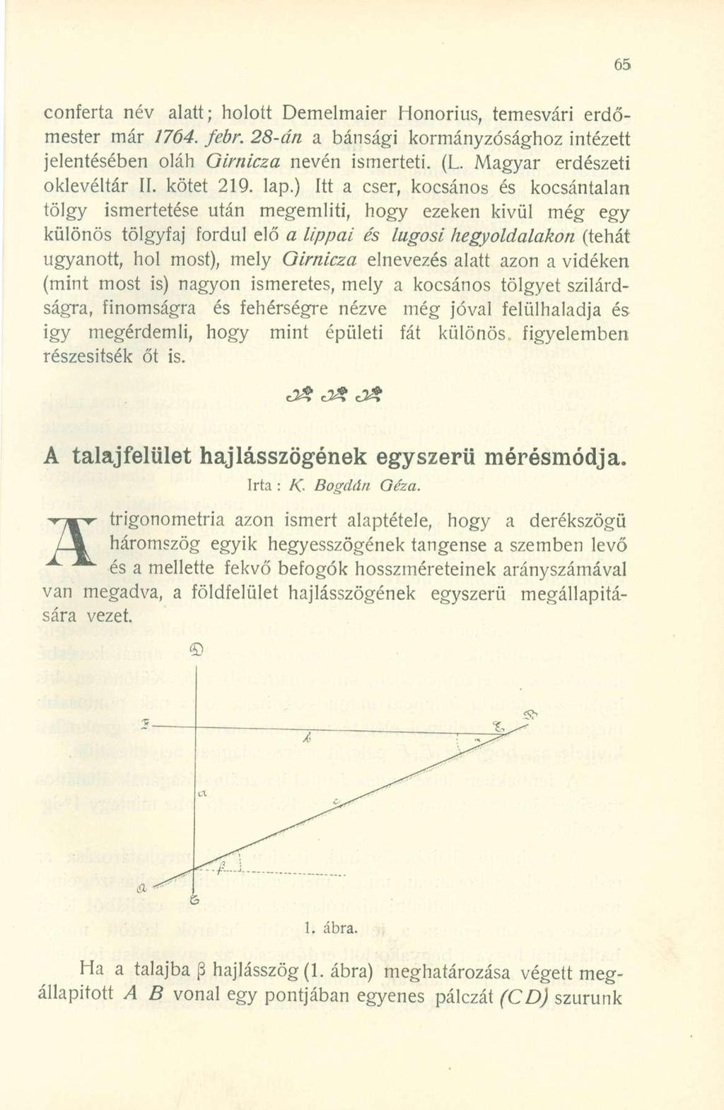 conferta név alatt; holott Demelmaier Honorius, temesvári erdőmester már 1764. febr. 28-án a bánsági kormányzósághoz intézett jelentésében oláh Oirnicza nevén ismerteti. (L.