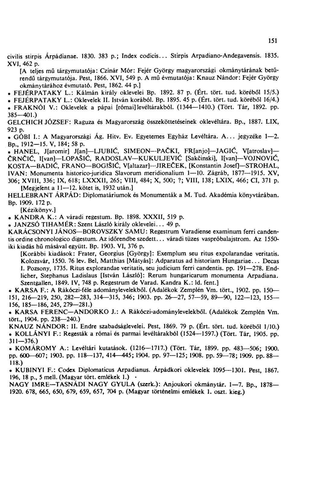 civilis stirpis Árpádianae. 1830. 383 p.; Index codicis... Stirpis Arpadiano-Andegavensis. 1835. XVI, 462 p.