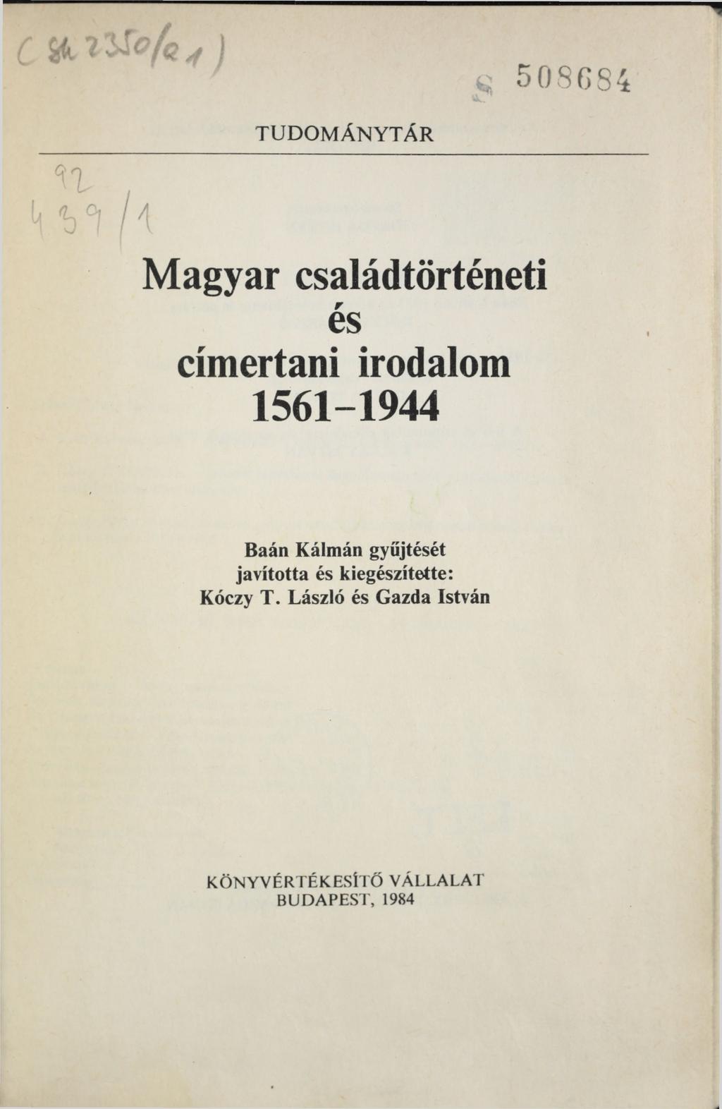TUDOMÁNYTÁR Magyar családtörténeti és címertani irodalom 1561-1944 Baán Kálmán gyűjtését