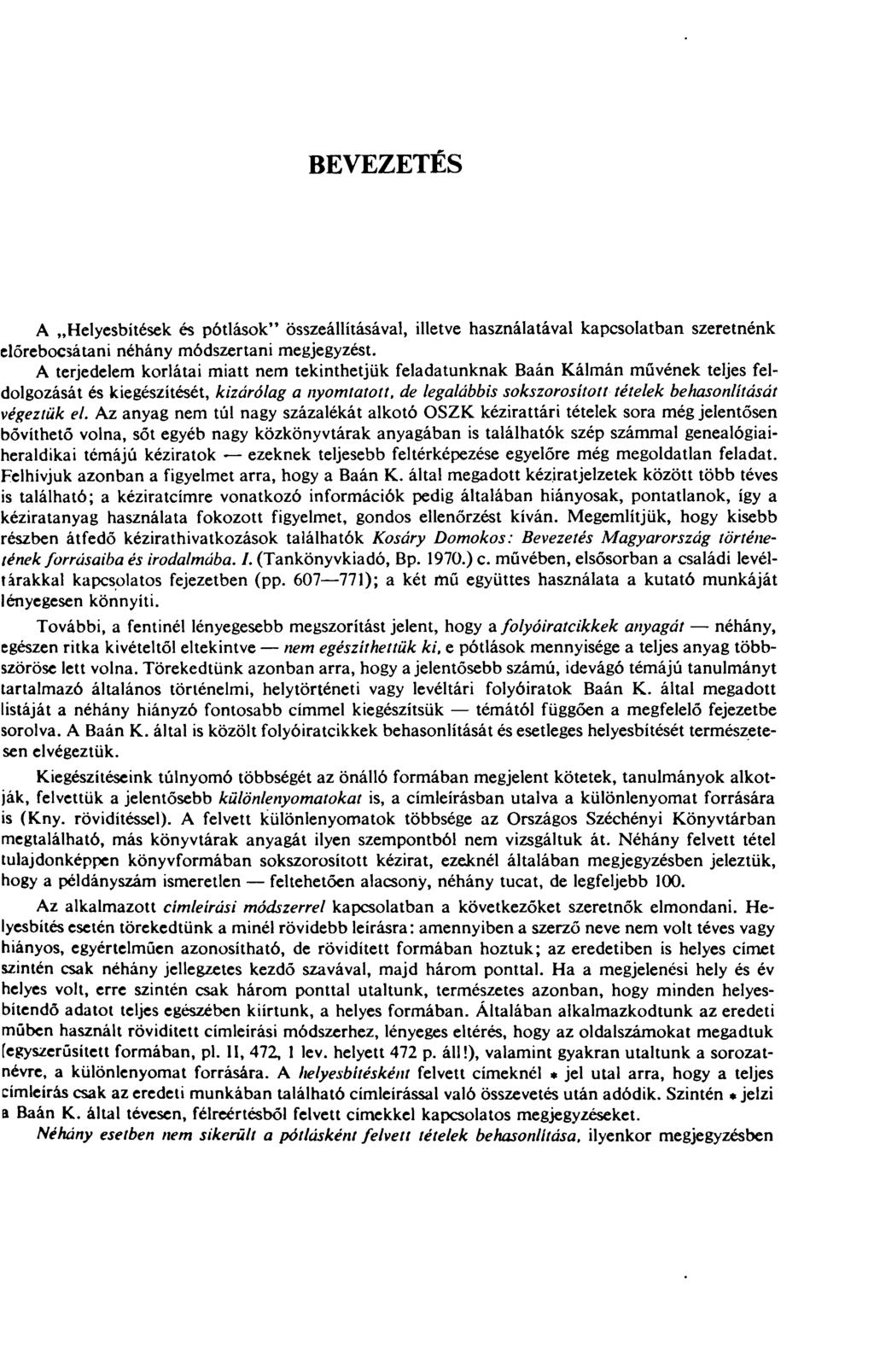 BEVEZETÉS A Helyesbítések és pótlások" összeállításával, illetve használatával kapcsolatban szeretnénk előrebocsátani néhány módszertani megjegyzést.