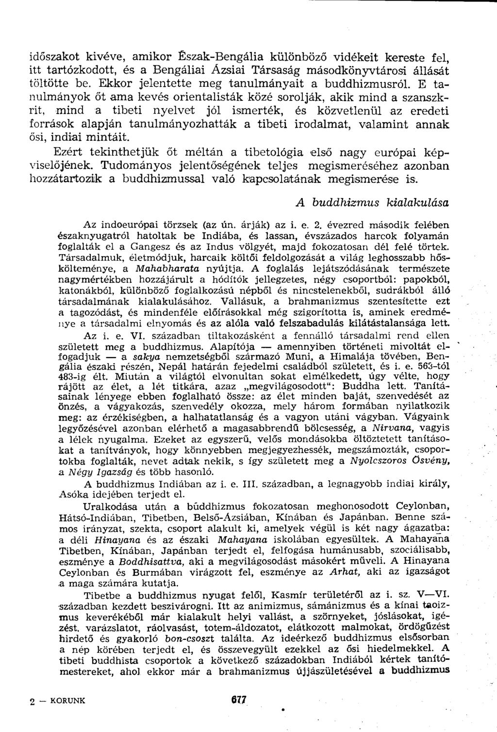 időszakot kivéve, amikor Észak-Bengália különböző vidékeit kereste fel, itt tartózkodott, és a Bengáliai Ázsiai Társaság másodkönyvtárosi állását töltötte be.