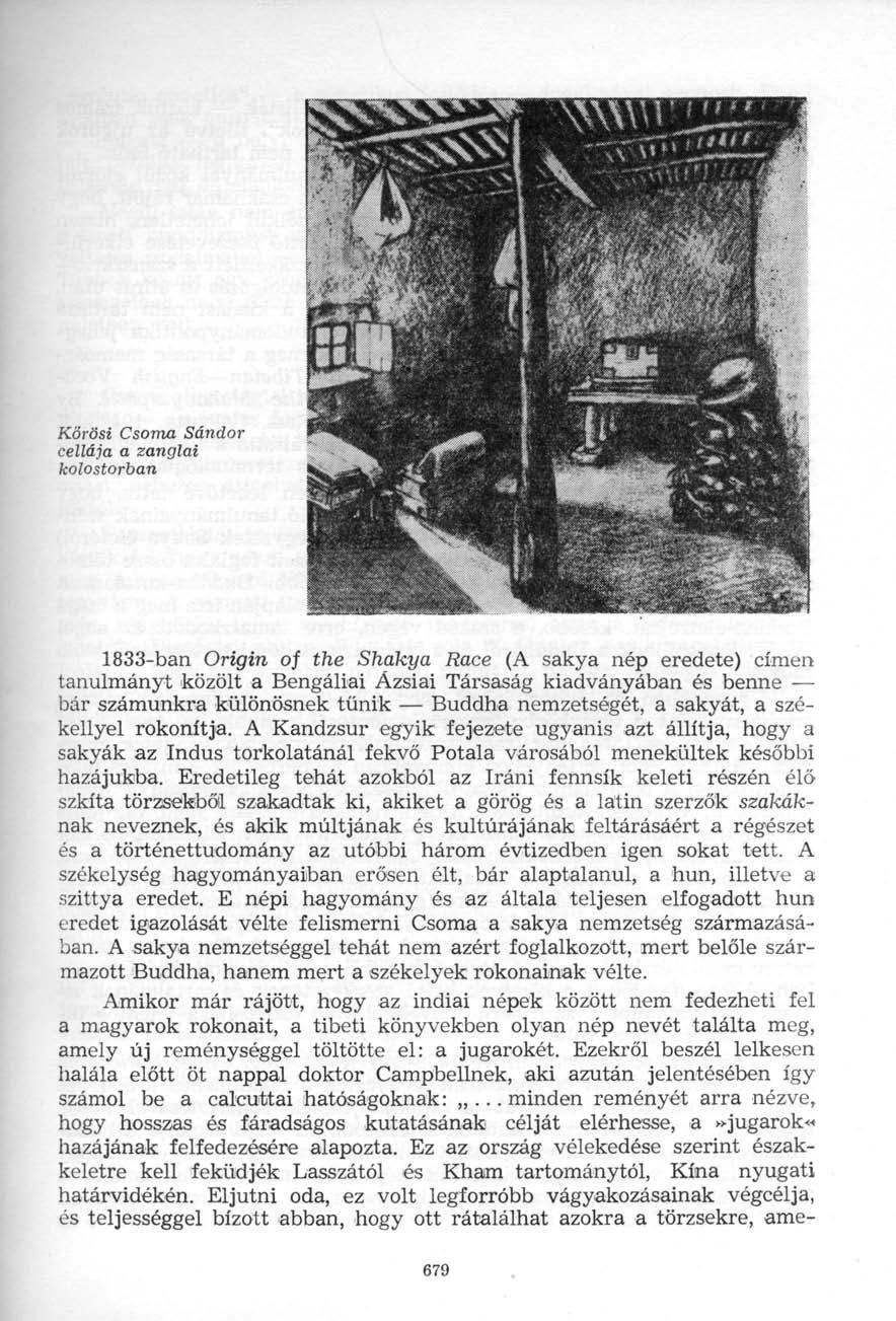 Kőrösi Csoma Sándor cellája a zanglai kolostorban 1833-ban Origin of the Shakya Race (A sakya nép eredete) címen tanulmányt közölt a Bengáliai Ázsiai Társaság kiadványában és benne bár számunkra
