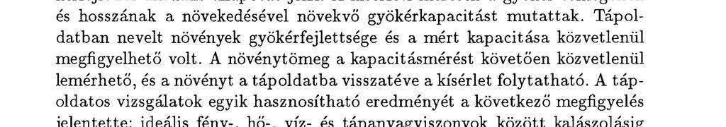 ábra Tenyészedényben nevelt különböző fejlettségi állapotú napraforgó k gyökérhossza és tűelektró ddal, 1 khz-en mért k ap ac itá s a Szabadföldön a gyökérkapacitás-mérés módszertana még nincs