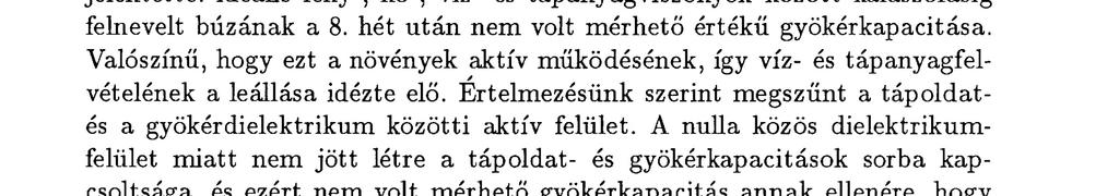 A kísérleti mérések a gyökér tömegének és hosszának a növekedésével növekvő gyökérkapacitást m u t a t t a k.