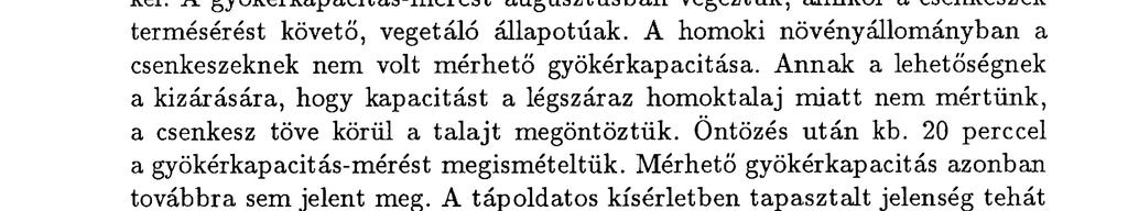 70 Rajkai Kálmán, R. Yégli Krisztina, Nacsa Tibor kel. A gyökérkapacitás-mérést augusztusban végeztük, amikor a csenkeszek termésérést követő, vegetáló állapotúak.