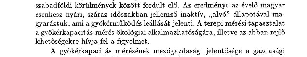 Annak a lehetőségnek a kizárására, hogy kapacitást a légszáraz homo ktalaj m i at t nem mértü nk, a csenkesz töve körül a t a l a j t megöntöztük. Öntözés u t á n kb.