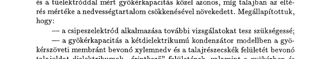 Ö ss zef oglal á s és k ö v e t k e z t e t é s e k Az élő gyökér vizsgálatára az ökofiziológiában és a mezőgazdasági gyakorlatban új lehetőségeket n y új tó elektromos mérési módszert alkalmaztunk.