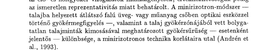 58 Rajkai Kálmán, R. Yégli Krisztina, Nacsa Tibor az élő- és holtgyökér vizsgálatok munkaigényesek, értelmezhetőségük pedig az ismeretlen reprezentativitás m iat t behatárolt.