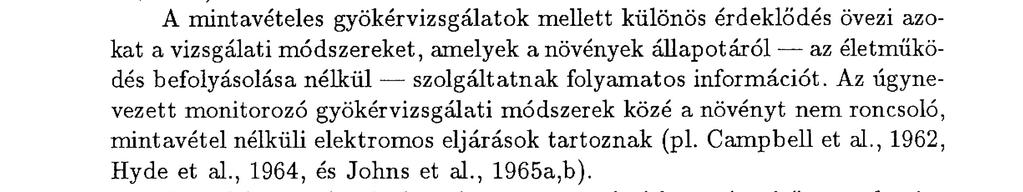 kimosásával meghatározott gyökérsűrűség esetenként jelentős különbsége, a minirizotronos technika korlátaira ut al (Andrén et al., 1993).