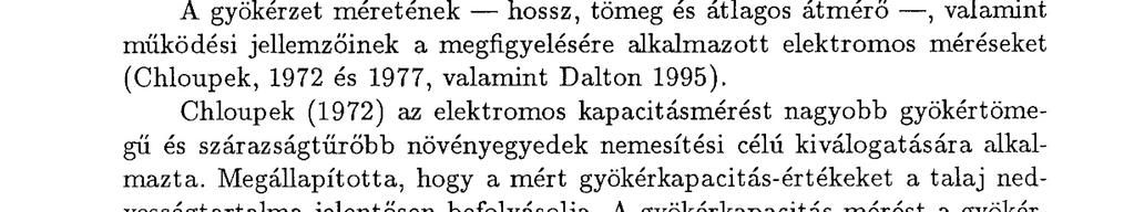 információt. Az tígynevezett monitorozó gyökérvizsgálati módszerek közé a növényt ne m roncsoló, mintavétel nélküli elektromos eljárások tartoznak (pl. Campbell et al., 1962, Hyde et al.