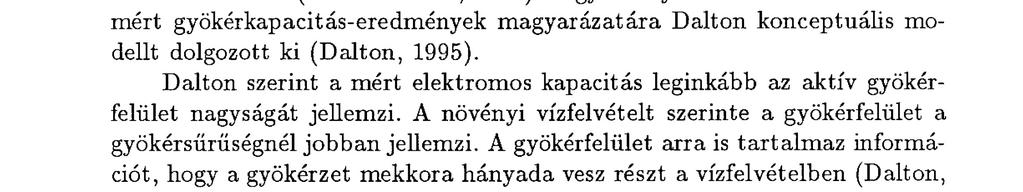 Megállapította, hogy a mért gyökérkapacitás-értékeket a tal aj nedvességtartalma jelentősen befolyásolja.