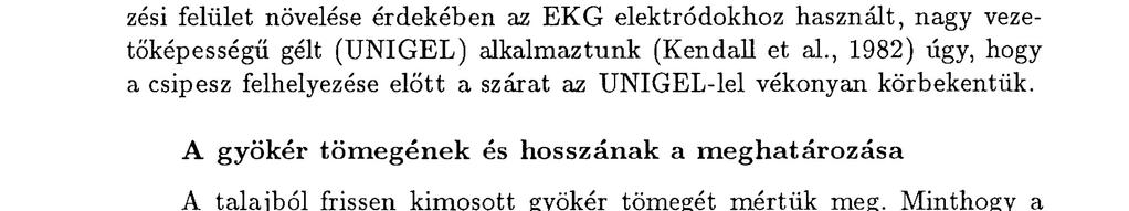 A növényelektródot a gyökérnyakra csíptettük. A talajés növényelektród között mért kapacitást és ellenállást, kb. 15-20 másodperc beállási idő után olvastuk le.