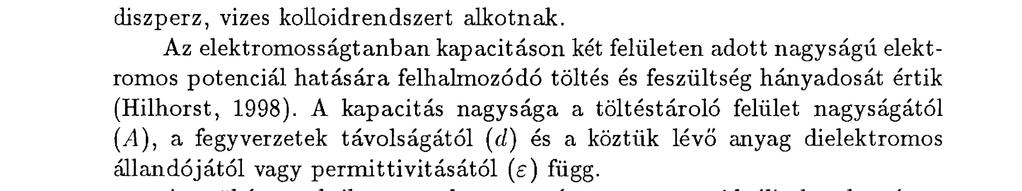 Minthogy a gyökér friss tömegét döntően a víz határozza meg, a víz sűrűsége alapján számított térfogat a gyökértérfogat (V) becslését teszi lehetővé.