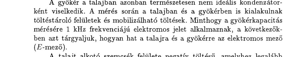 Az átlagos gyökérsugarat a gyökértérfogat és a gyökérhossz ismeretében az r = (V/nL)1^2 összefüggéssel számítottuk ki.