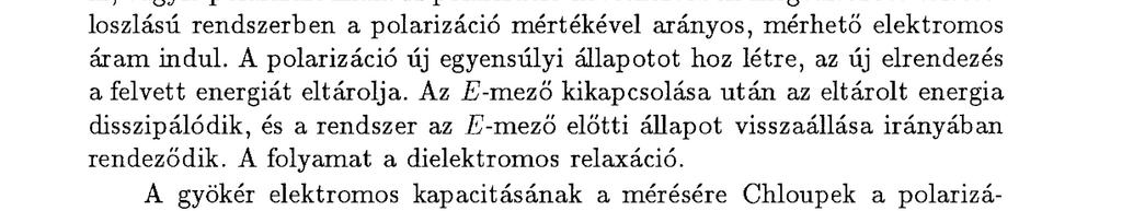 A gyökérkapacitás mérésekor alkalmazott külső E-mező ezt az elrendezést olymódon változt at j a meg, hogy a víz dipólusokat erővonalak mentén rendezi.
