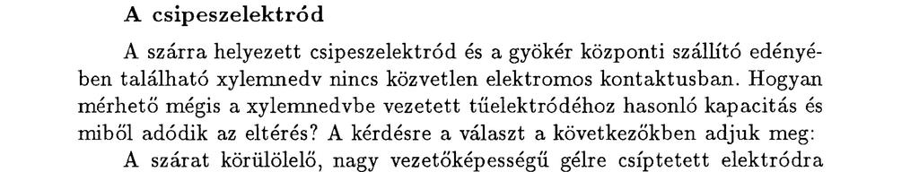 kép) tanulmányoztuk a tű- és csipeszelektródos kapacitásmérések eredményeit (2., 3. és 4. ábra). A kapillárisán víztelített és a közel szabadföldi vízkapacitású talajban (2. és 3.
