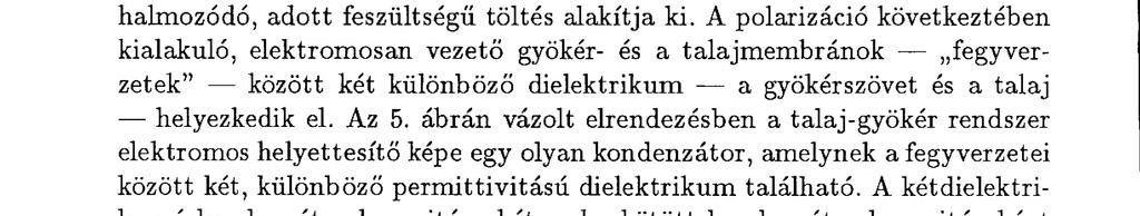 A vizsgálatok többek között a gyökérkapacitás talajnedvesség-tartalom függésének megállapítása miatt szükségesek.