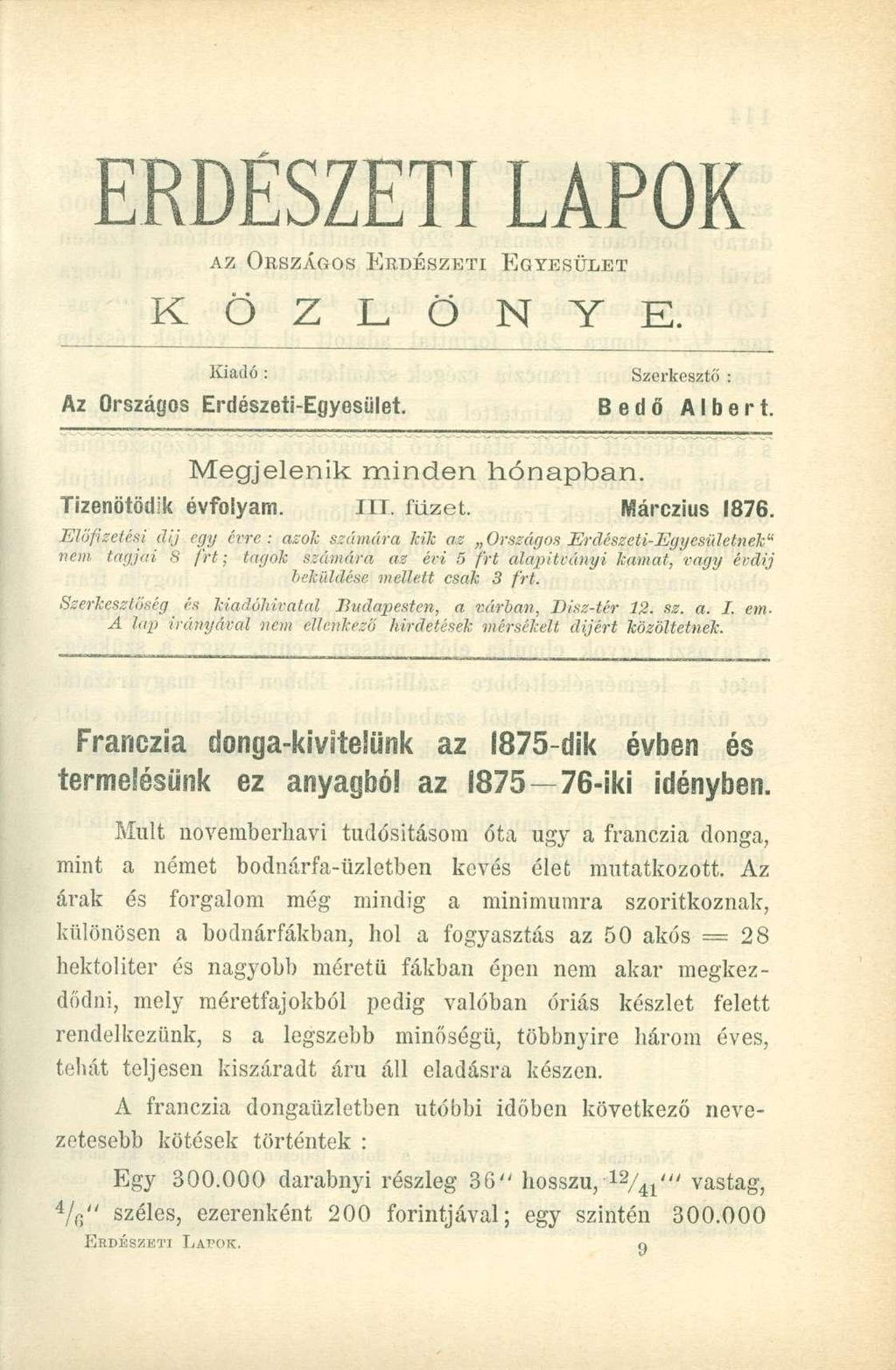 ERDÉSZETI LÁPOK AZ ORSZÁGOS ERDÉSZETI EGYESÜLET K Ö Z L Ö N Y K. Kiadó : Szerkesztő : Az Országos Erdészeti-Egyesület. Bedő Albert. Megjelenik minden hónapban. Tizenötödik évfolyam. IIT. füzet.