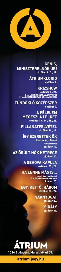 SZÍNHÁZ // MŰSOR Részletes és teljes színházműsor az -n 30 SZÍNHÁZ // MŰSOR 31 DARAB CÍME ÍRÓK, RENDEZŐK ÉS SZEREPLŐK Átrium -9 Bp. II., Margit krt. 55. Tel.: 20/382-0997. www.atrium.