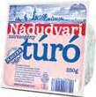 NÁDUDVARI TÚRÓ 250 g, 1 036 Ft/kg 349 Ft -90 Ft 259 Ft
