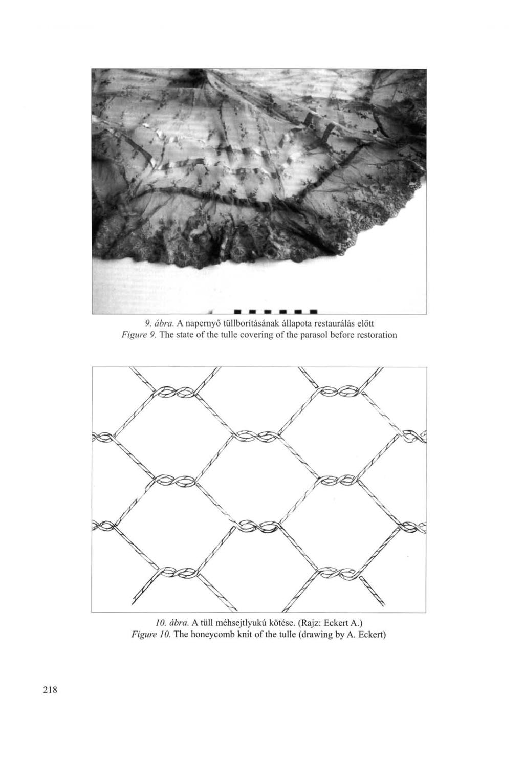 9. ábra. A napernyő tüllborításának állapota restaurálás előtt Figure 9.