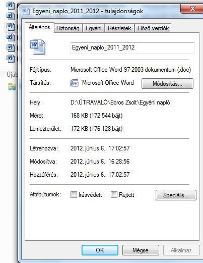 Állományok jellemzői Az állományok jellemzőit a fájlnévre jobb egérgombbal kattintva tudhatjuk meg. A helyi menüből a TULAJDONSÁGOK pontot kell választanunk.