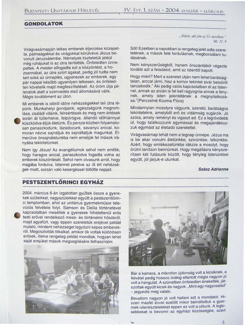 BUD\ PE5TI U N ITÁ RIUS HíRLEVÉL IV. ÉVF. l. 5zAM 2004. I\NU ÁR ""RC IU5 GONDOLATOK.. Aldou. aki jön (1= Úr nevében." Mt. 2/.